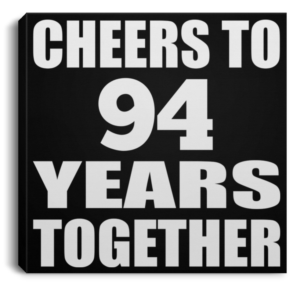 94th Anniversary Cheers To 94 Years Together - Canvas Square
