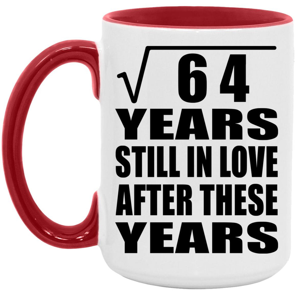 8th Anniversary Square Root of 64 Years Still In Love - 15oz Accent Mug Red