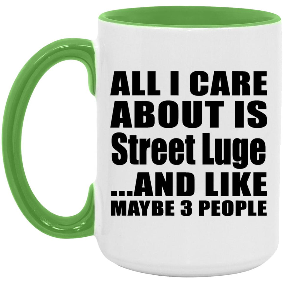 All I Care About Is Street Luge - 15oz Accent Mug Green