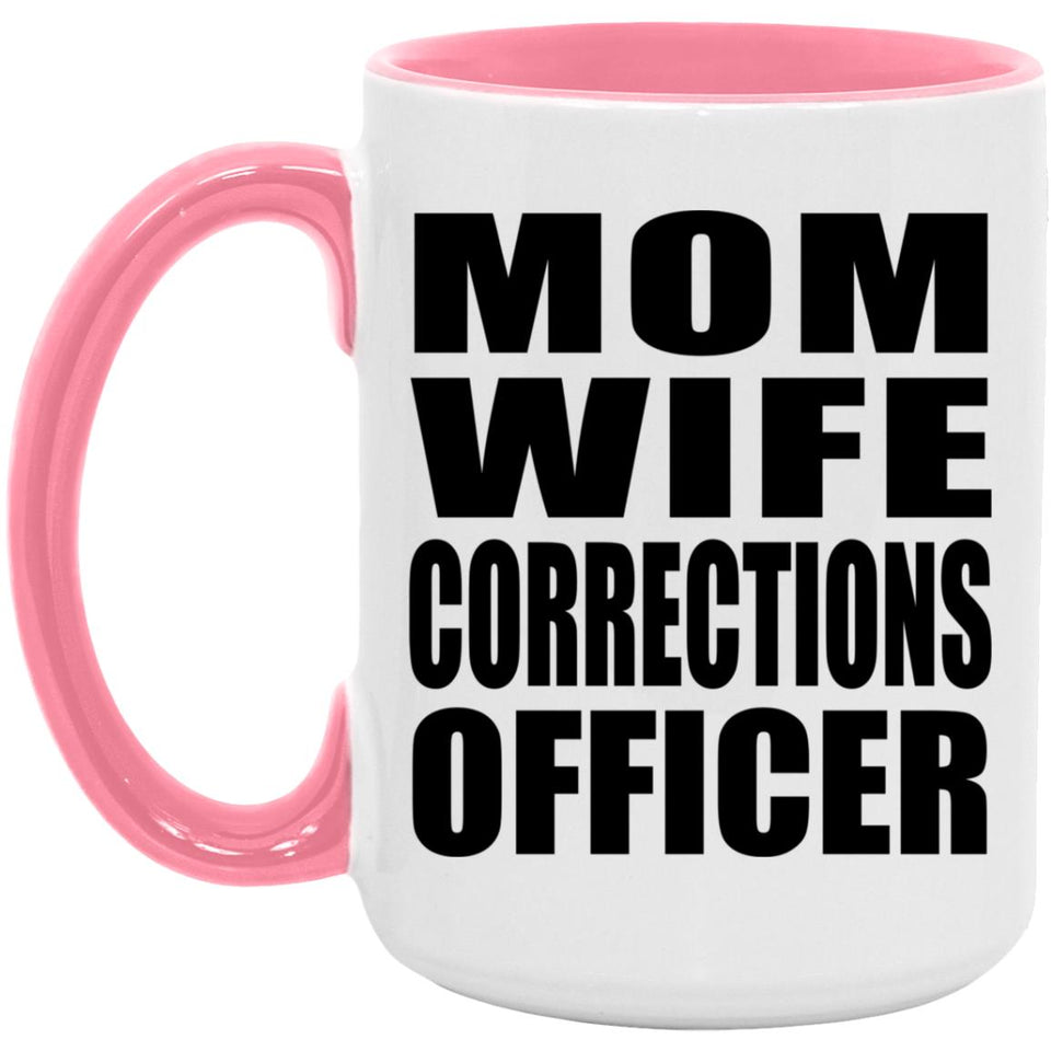 Mom Wife Corrections Officer - 15oz Accent Mug Pink