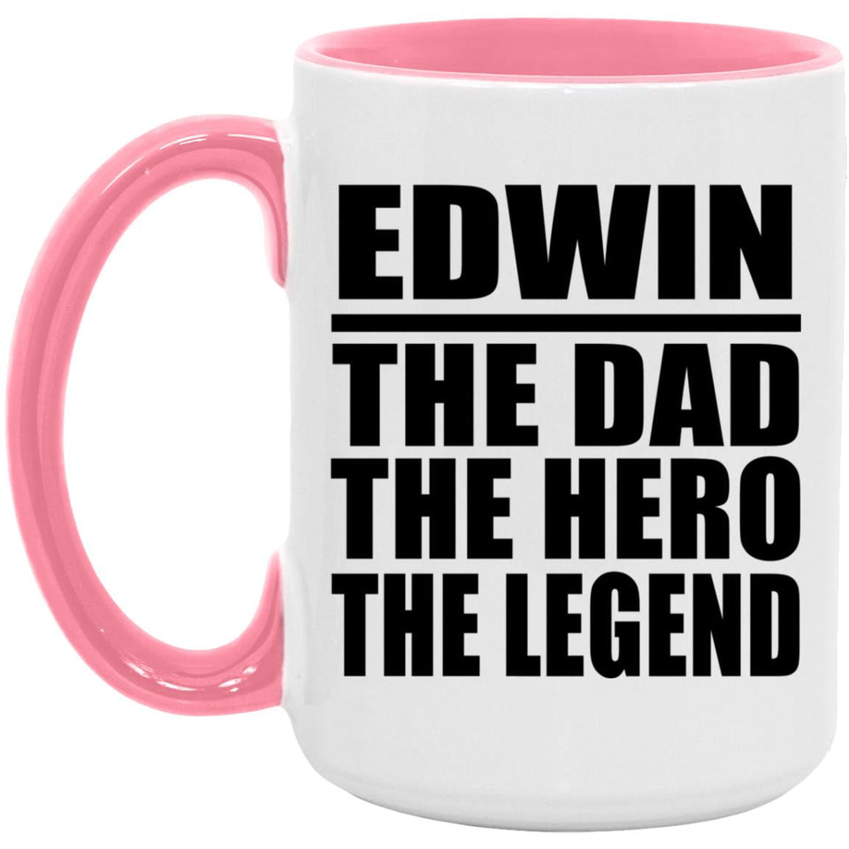 Edwin The Dad The Hero The Legend - 15oz Accent Mug Pink
