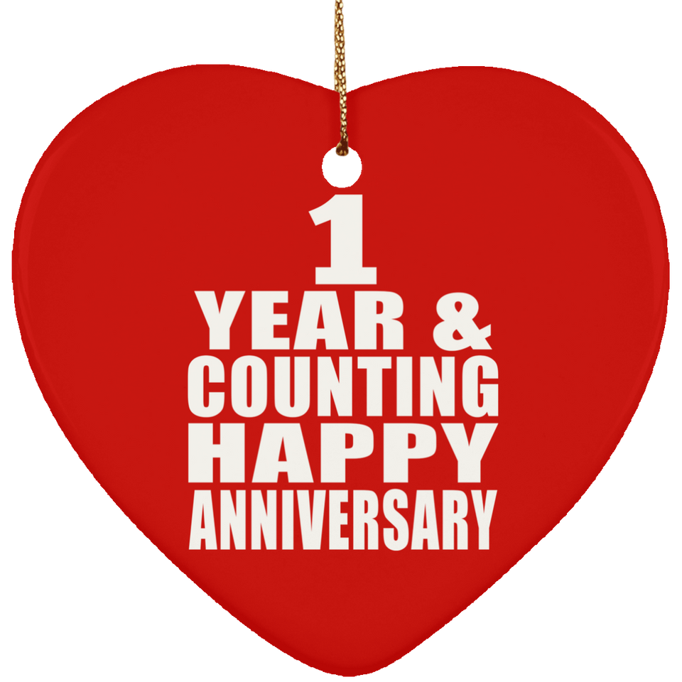 Happy 1st Anniversary 1 Year & Counting - Heart Ornament