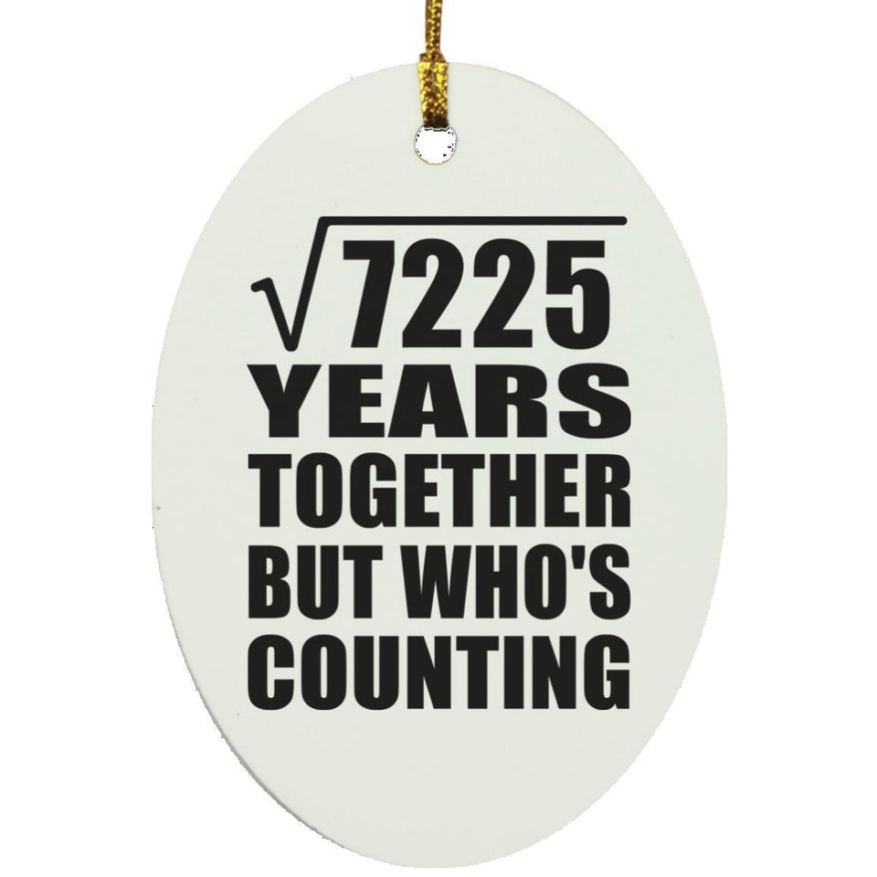 85th Anniversary Square Root of 7225 Years Who's Counting - Oval Ornament