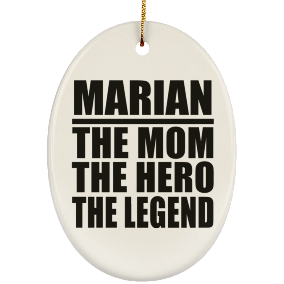 Marian The Mom The Hero The Legend - Oval Ornament