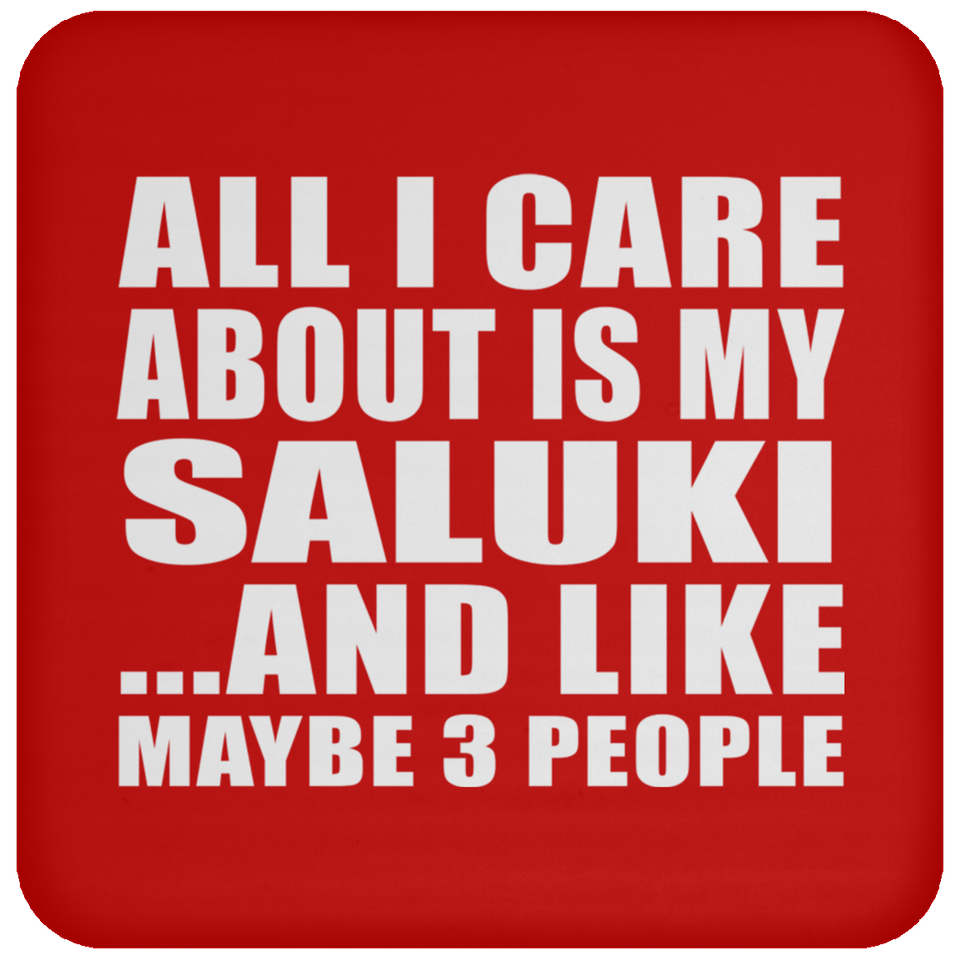 All I Care About Is My Saluki - Drink Coaster