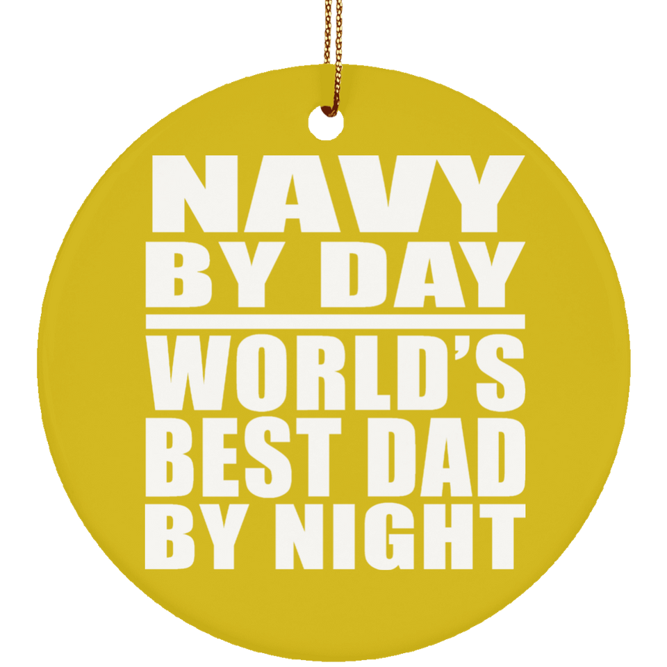 Navy By Day World's Best Dad By Night - Circle Ornament