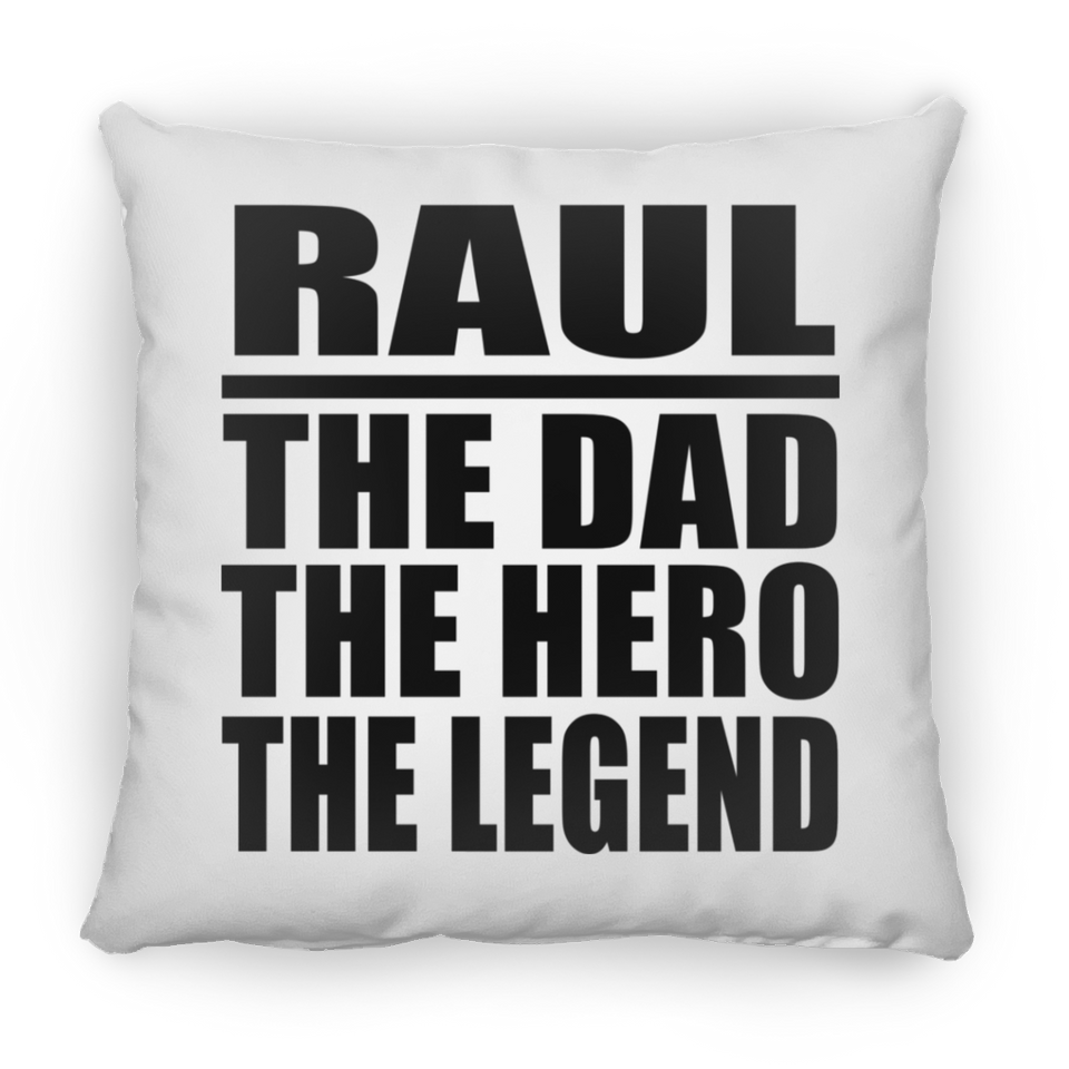 Raul The Dad The Hero The Legend - Throw Pillow