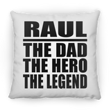 Raul The Dad The Hero The Legend - Throw Pillow