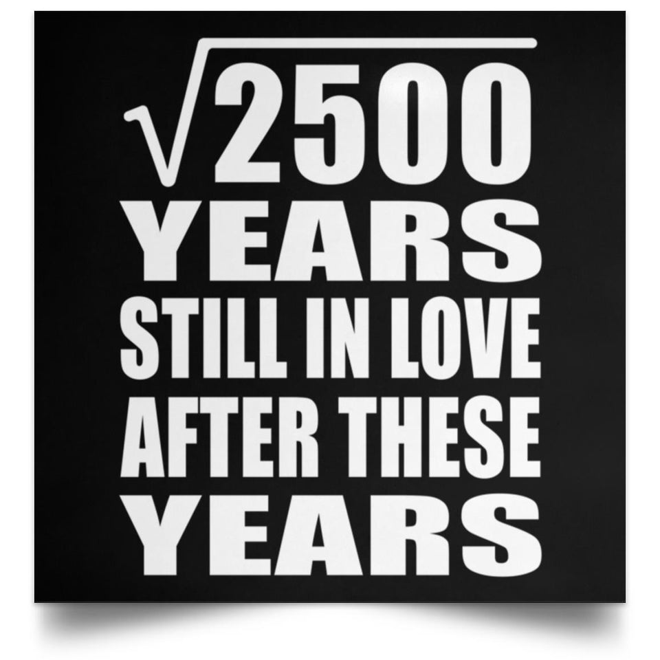 50th Anniversary Square Root of 2500 Years Still In Love - Poster Square