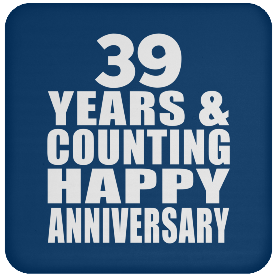 Happy 39th Anniversary 39 Years & Counting - Drink Coaster