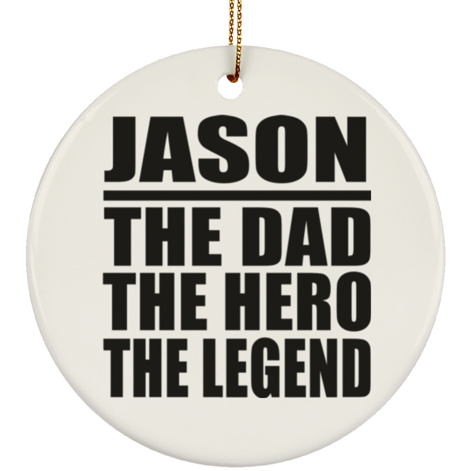 Jason The Dad The Hero The Legend - Circle Ornament