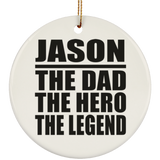 Jason The Dad The Hero The Legend - Circle Ornament