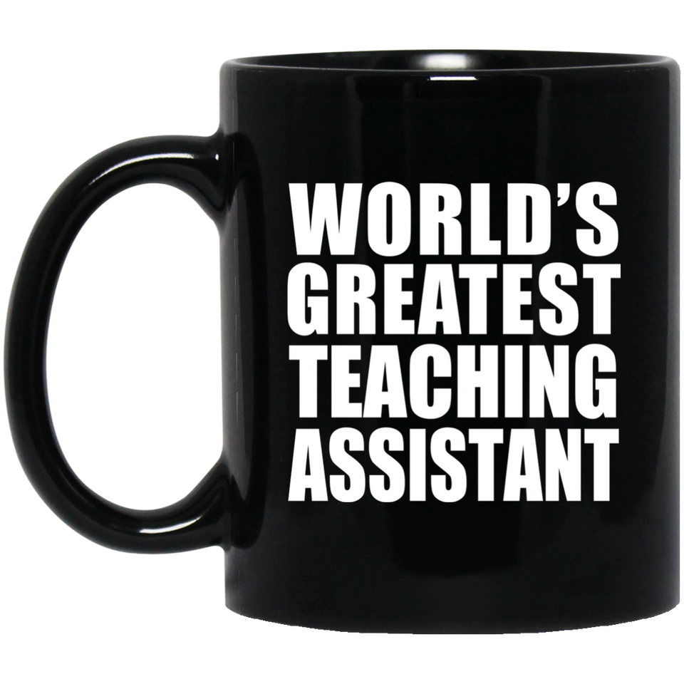 World's Greatest Teaching Assistant - 11 Oz Coffee Mug Black