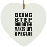 Being Step Daughter Makes Life Special - Heart Ornament