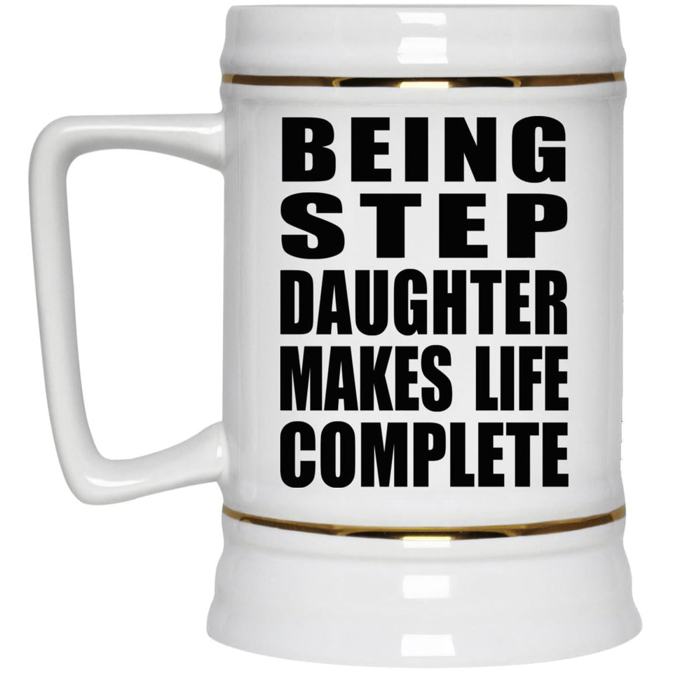 Being Step Daughter Makes Life Complete - Beer Stein