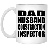 Dad Husband Construction Inspector - 11oz Coffee Mug