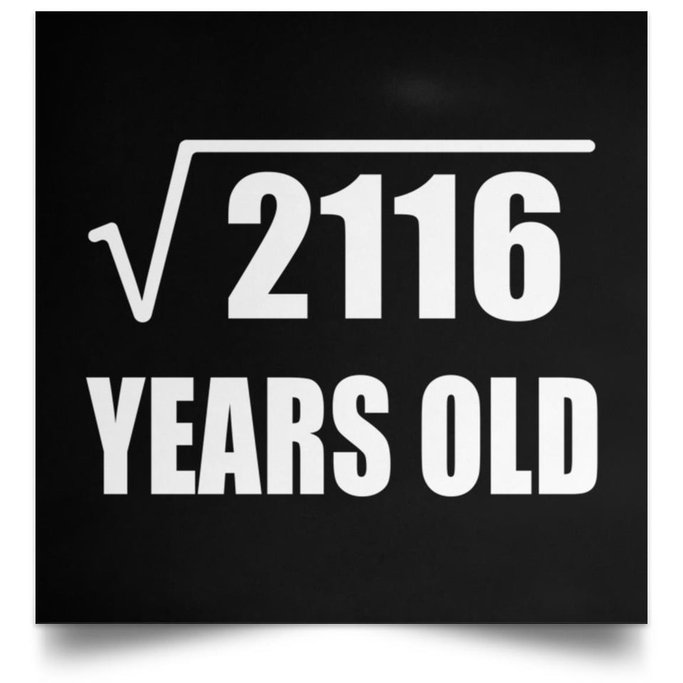 46th Birthday Square Root of 2116 Years Old - Poster Square