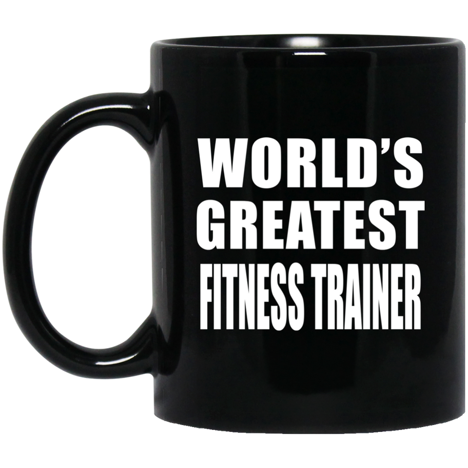 World's Greatest Fitness Trainer - 11 Oz Coffee Mug Black