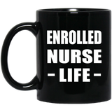 Enrolled Nurse Life - 11oz Coffee Mug Black