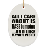 All I Care About Is BASE Jumping - Oval Ornament