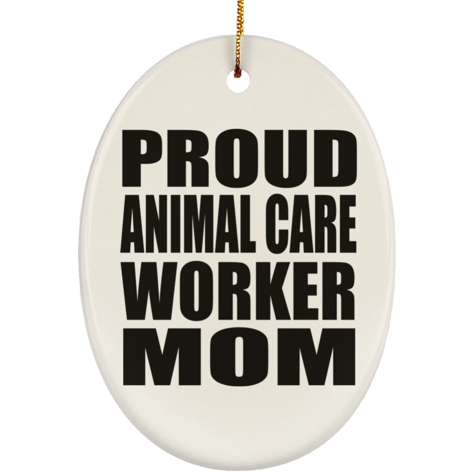 Proud Animal Care Worker Mom - Oval Ornament