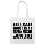 All I Care About Is My Tibetan Mastiff - Tote Bag White