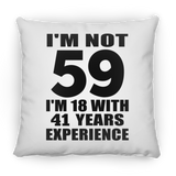 59th Birthday I'm Not 59 I'm 18 With 41 Years Experience - Throw Pillow