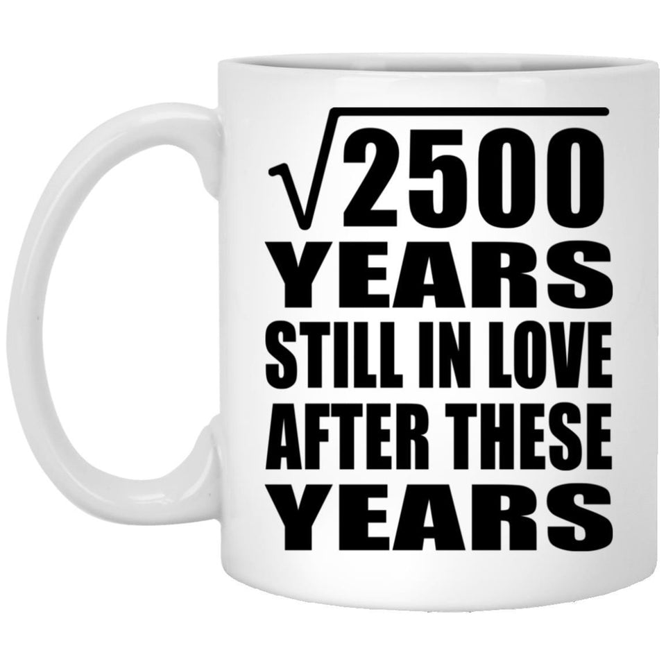 50th Anniversary Square Root of 2500 Years Still In Love - 11oz Coffee Mug