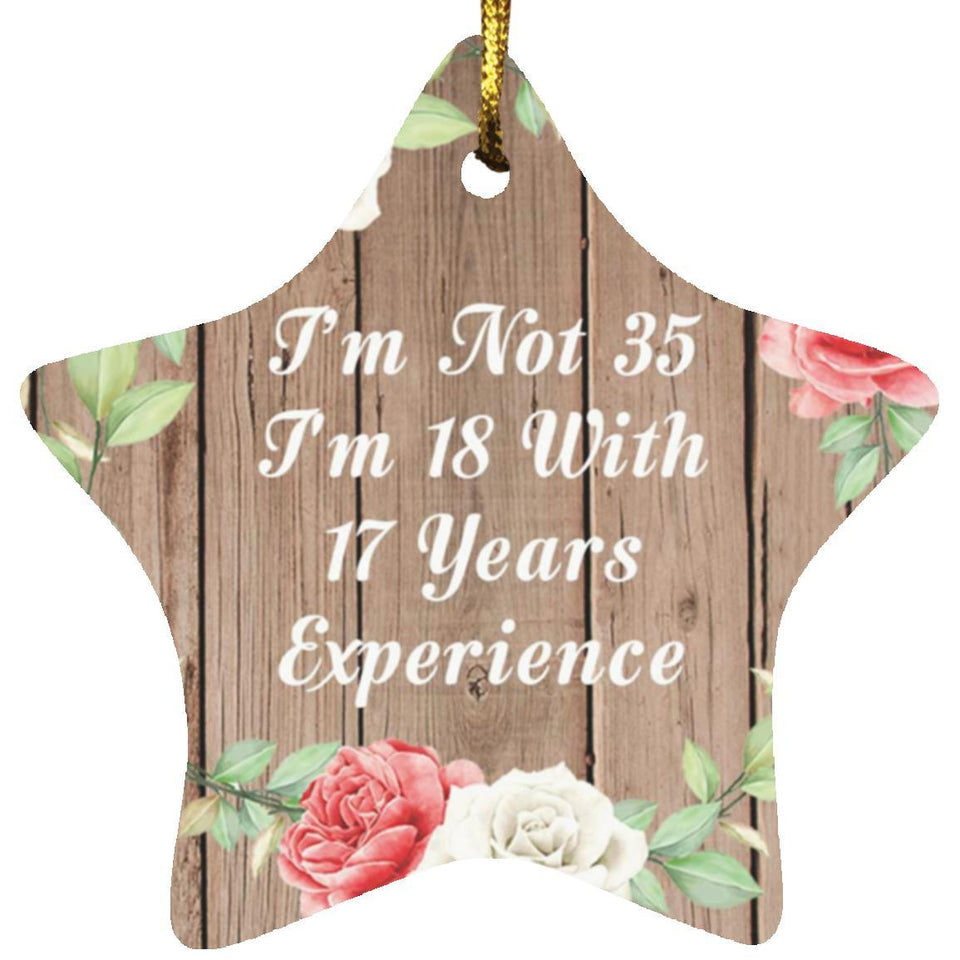 35th Birthday I'm Not 35 I'm 18 With 17 Years Of Experience - Star Ornament B