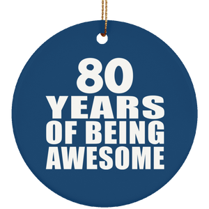 80th Birthday 80 Years Of Being Awesome - Circle Ornament