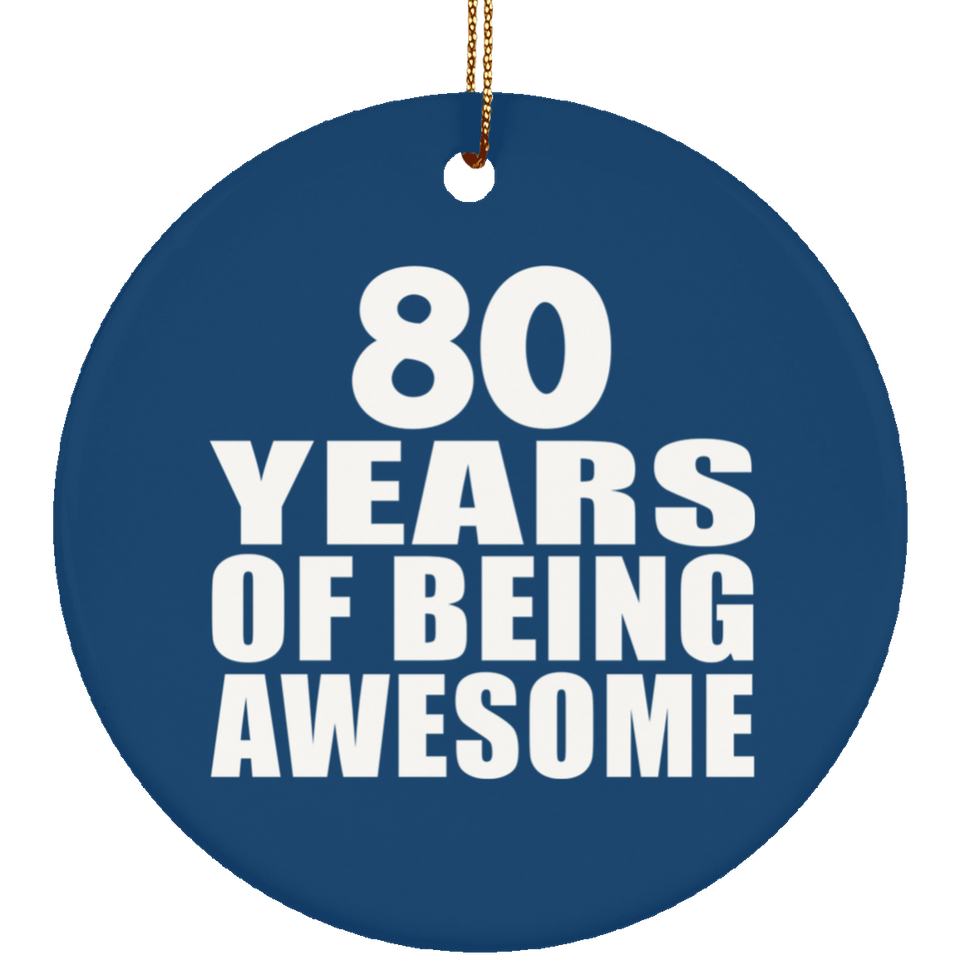 80th Birthday 80 Years Of Being Awesome - Circle Ornament