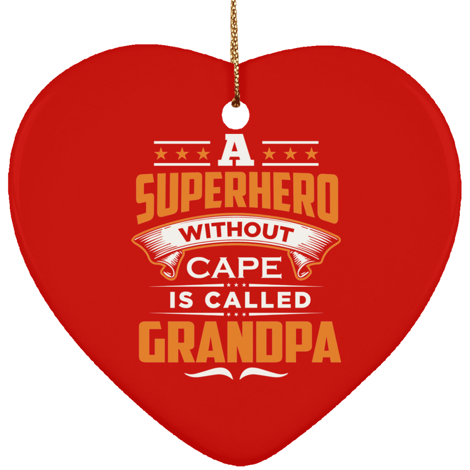 A Superhero Without Cape is Called Grandpa - Heart Ornament