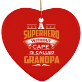 A Superhero Without Cape is Called Grandpa - Heart Ornament