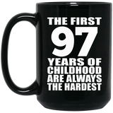 97th Birthday First 97 Years of Childhood Are The Hardest - 15oz Coffee Mug Black