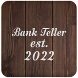 Bank Teller Established Est. 2022 - Drink Coaster D