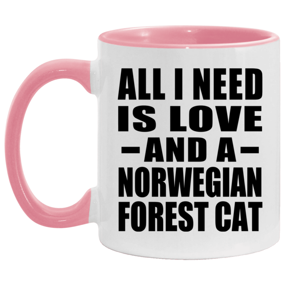 All I Need Is Love And A Norwegian Forest Cat - 11oz Accent Mug Pink