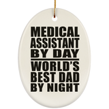 Medical Assistant By Day World's Best Dad By Night - Oval Ornament