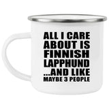 All I Care About Is Finnish Lapphund - 12oz Camping Mug