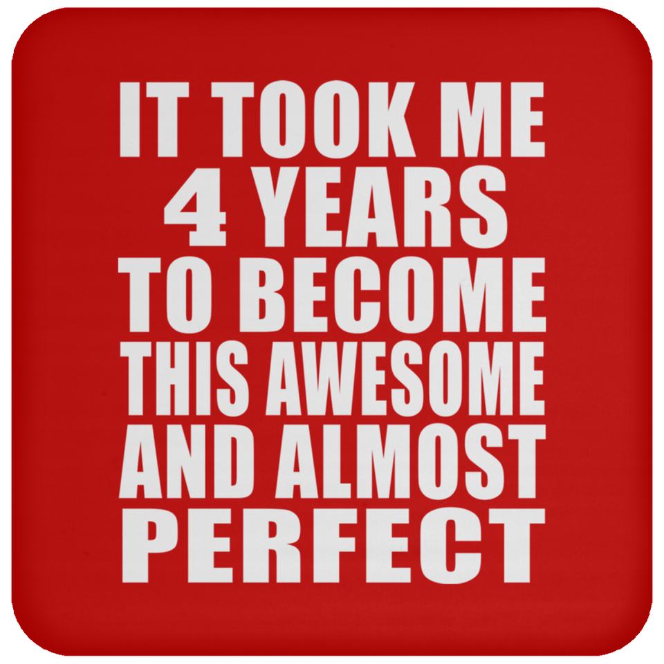 4th Birthday Took 4 Years To Become Awesome & Perfect - Drink Coaster