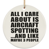 All I Care About Is Aircraft Spotting - Circle Ornament