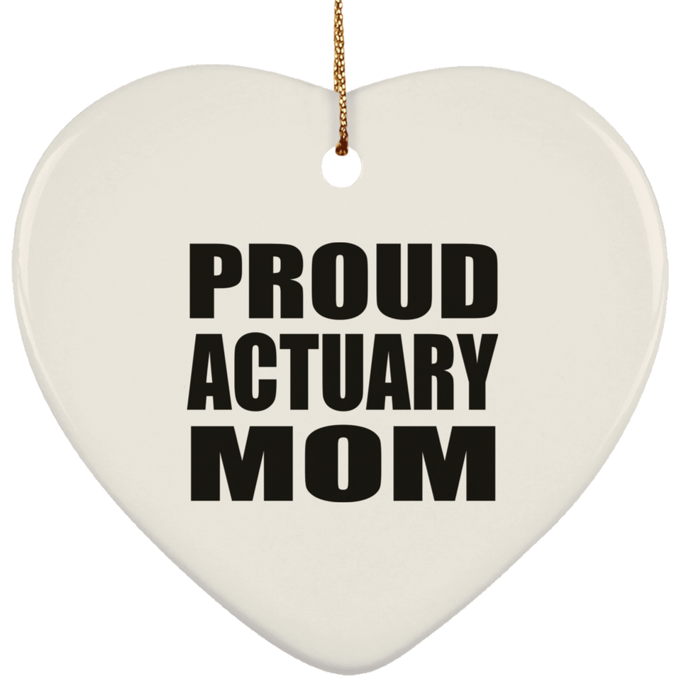 Proud Actuary Mom - Heart Ornament