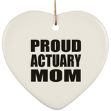 Proud Actuary Mom - Heart Ornament