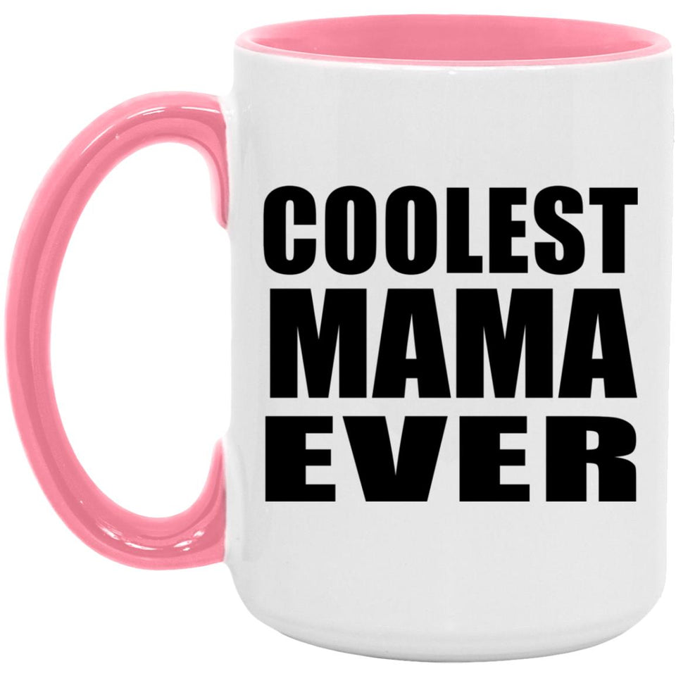 Coolest Mama Ever - 15oz Accent Mug Pink