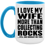 I Love My Wife More Than Collecting Rocks - 15oz Accent Mug Blue