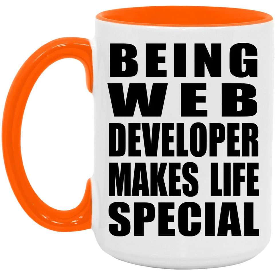 Being Web Developer Makes Life Special - 15oz Accent Mug Orange