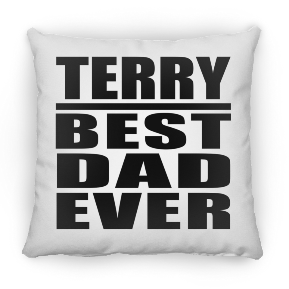 Terry Best Dad Ever - Throw Pillow