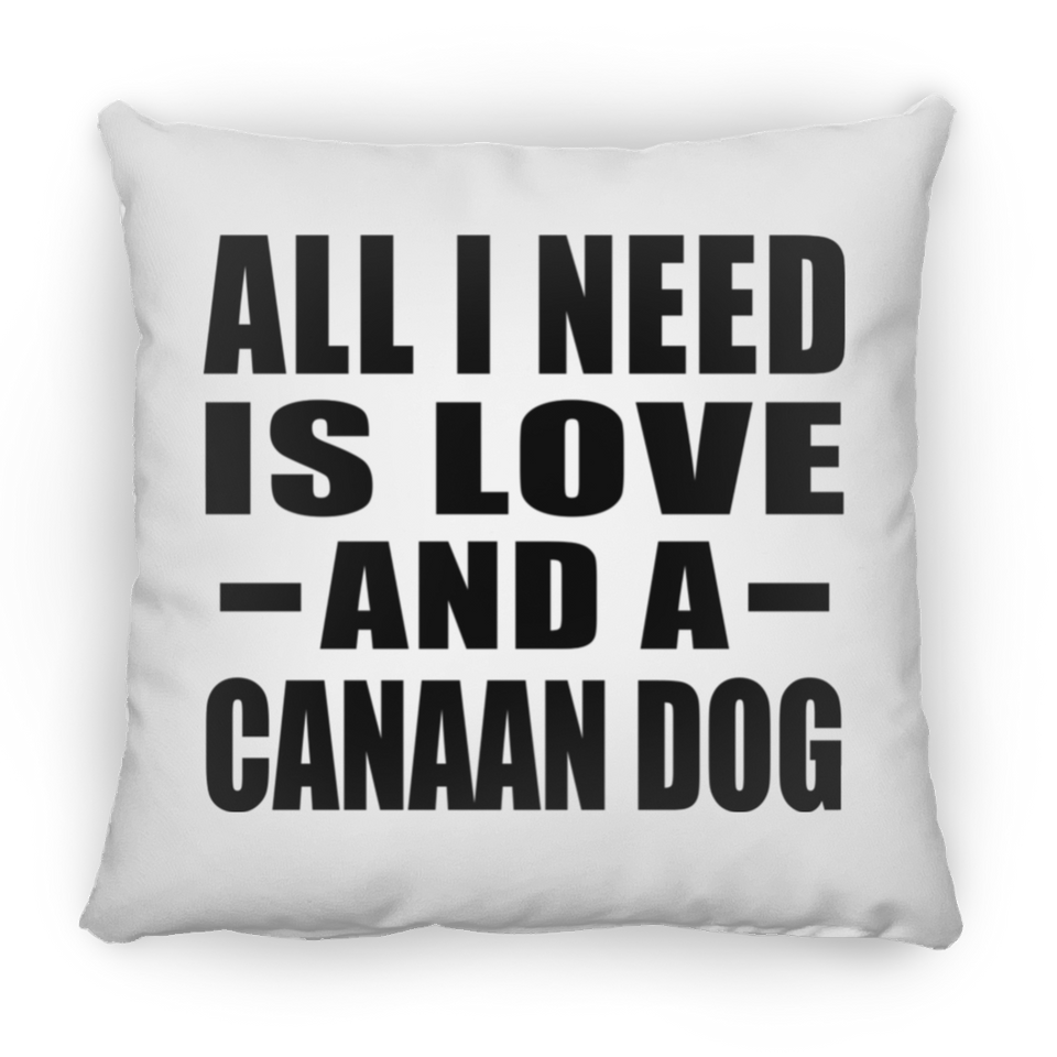 All I Need Is Love And A Canaan Dog - Throw Pillow