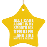 All I Care About Is My Smooth Fox Terrier - Star Ornament