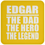 Edgar The Dad The Hero The Legend - Drink Coaster