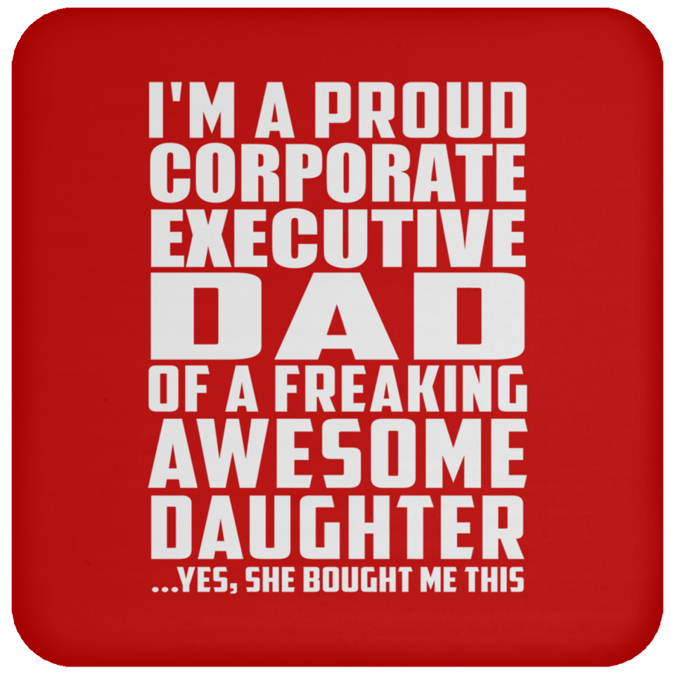 Proud Corporate Executive Dad Of Awesome Daughter - Drink Coaster